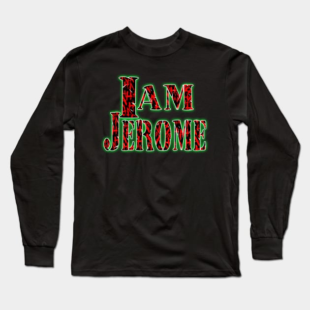I am Jerome Long Sleeve T-Shirt by Destro
